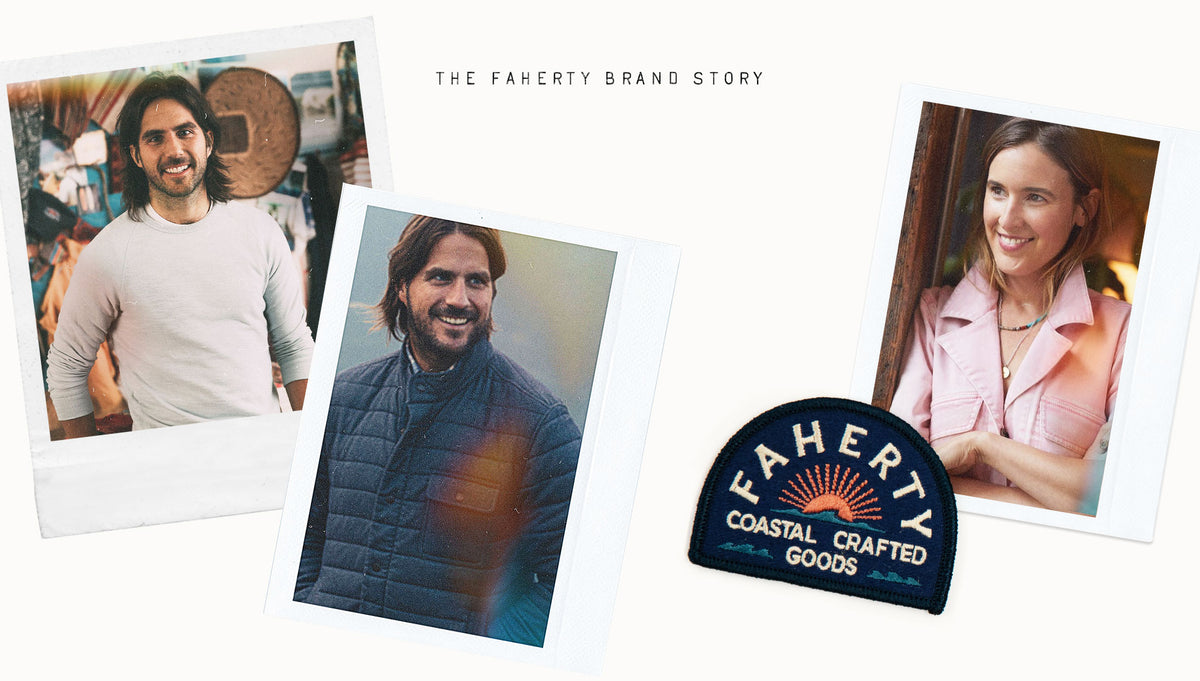 Faherty Brand Story | Faherty Brand — Family-Owned Since 2013